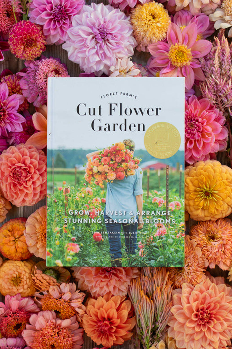 Floret Farm's Cut Flower Garden: Grow, Harvest, and Arrange Stunning Seasonal Blooms