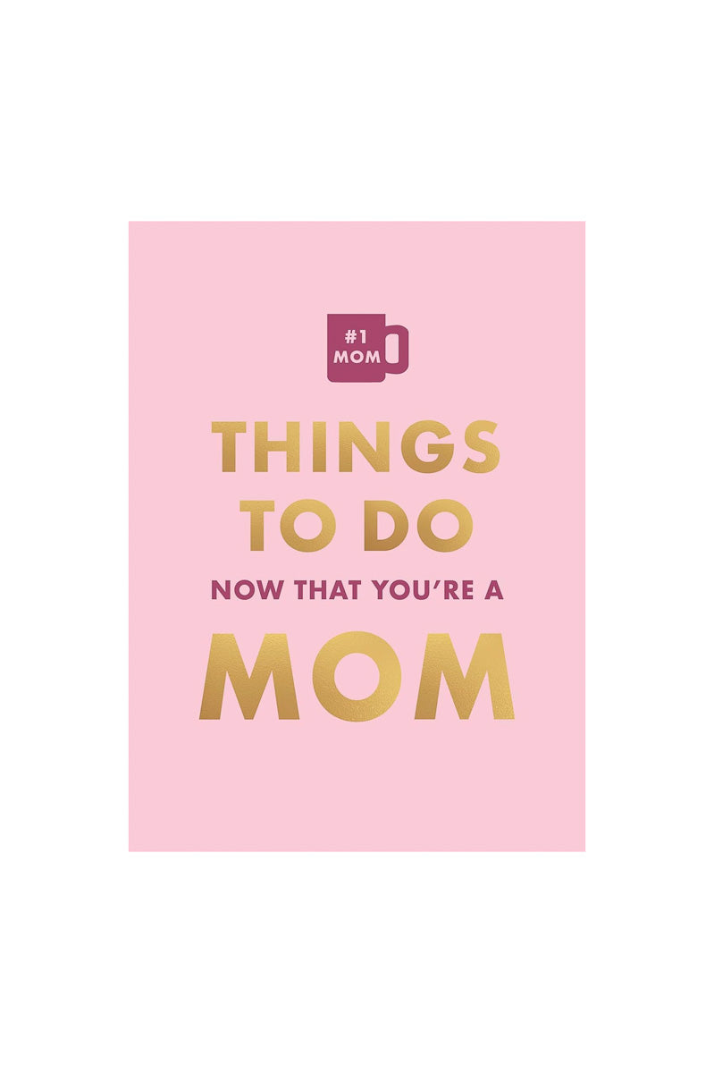 Things To Do Now That You’re A Mom