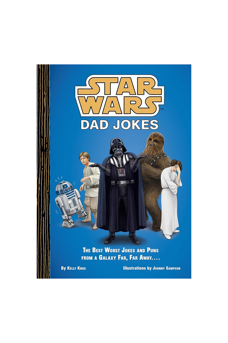 Star Wars: Dad Jokes: The Best Worst Jokes and Puns from a Galaxy Far, Far Away . . . . Hardcover