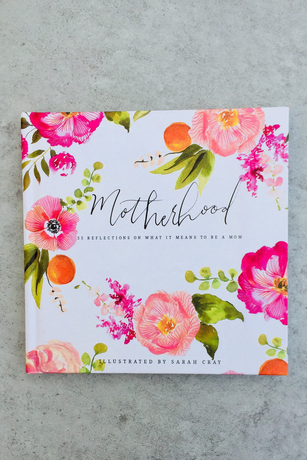 Motherhood: 55 Reflectios on What It Means To Be A Mom